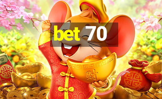 bet 70