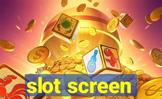 slot screen