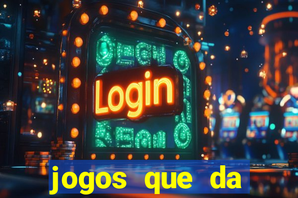 jogos que da dinheiro sem depositar