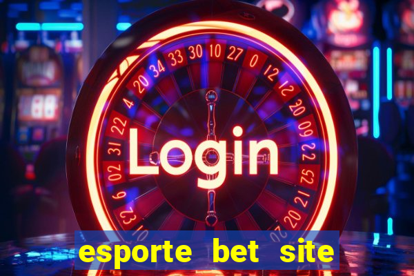 esporte bet site de aposta