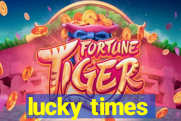 lucky times