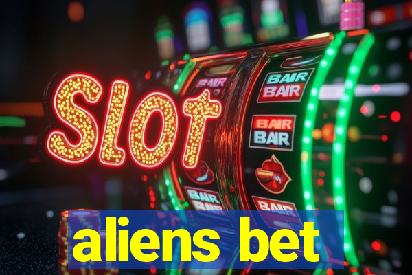 aliens bet