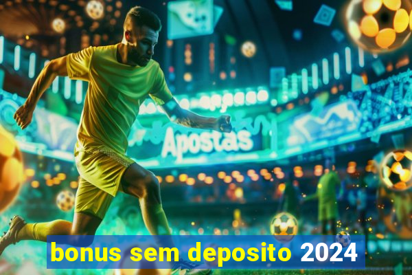 bonus sem deposito 2024