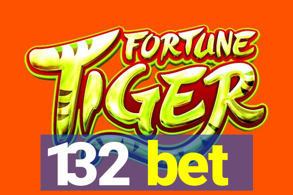 132 bet