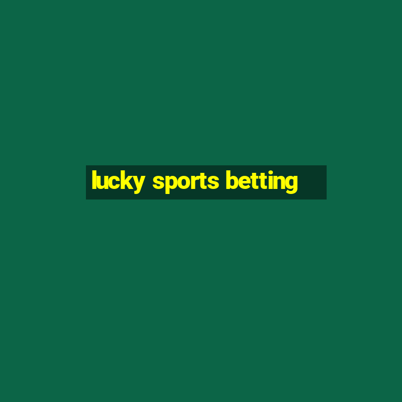 lucky sports betting