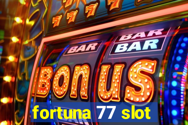 fortuna 77 slot