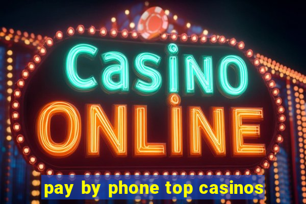 pay by phone top casinos