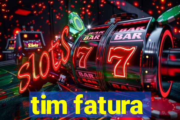 tim fatura