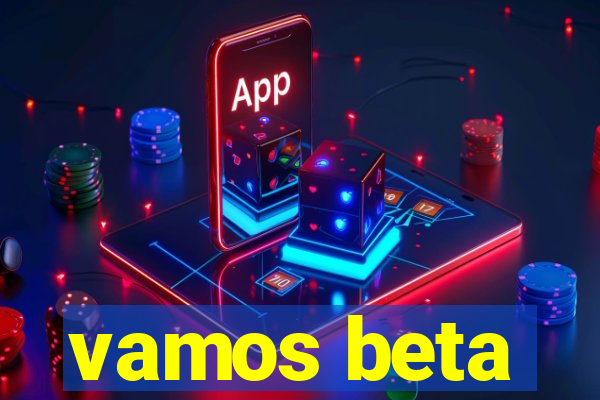 vamos beta