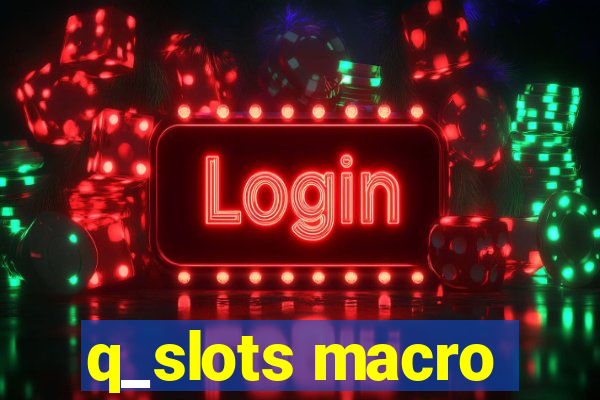 q_slots macro