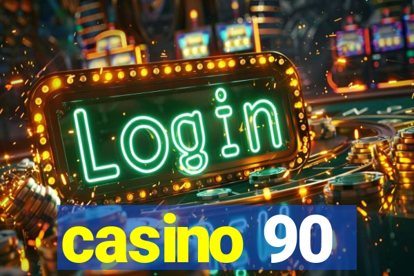 casino 90