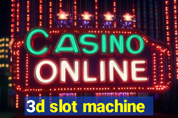 3d slot machine