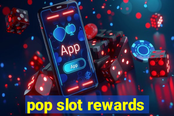 pop slot rewards