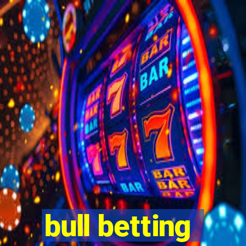 bull betting