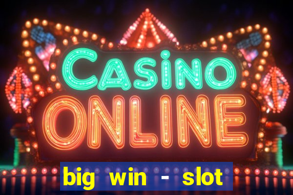 big win - slot casino online