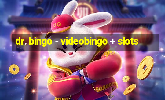 dr. bingo - videobingo + slots