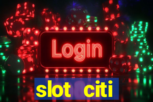 slot citi бонусы за регистрацию киев