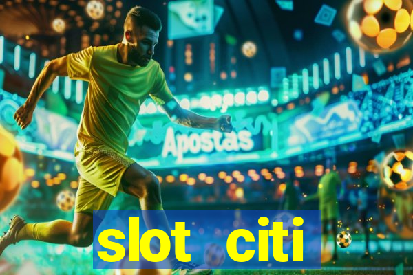 slot citi бонусы за регистрацию киев