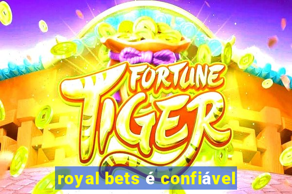 royal bets é confiável