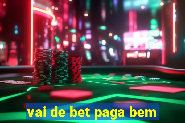 vai de bet paga bem