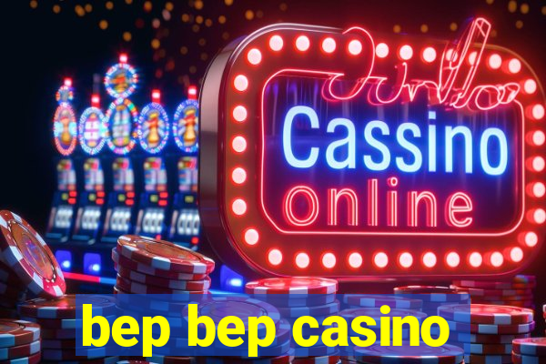 bep bep casino