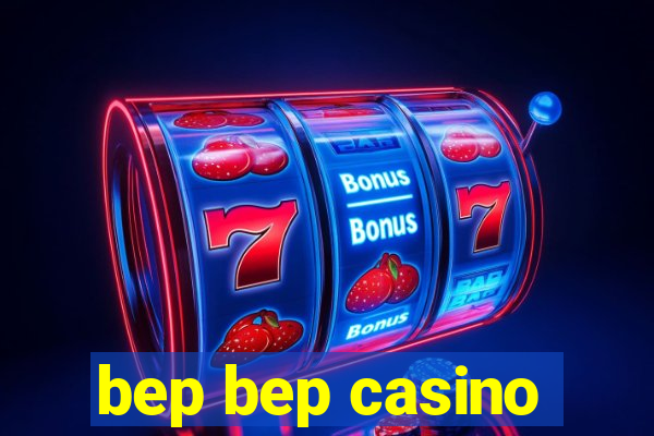 bep bep casino