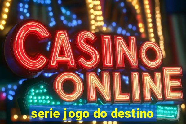 serie jogo do destino