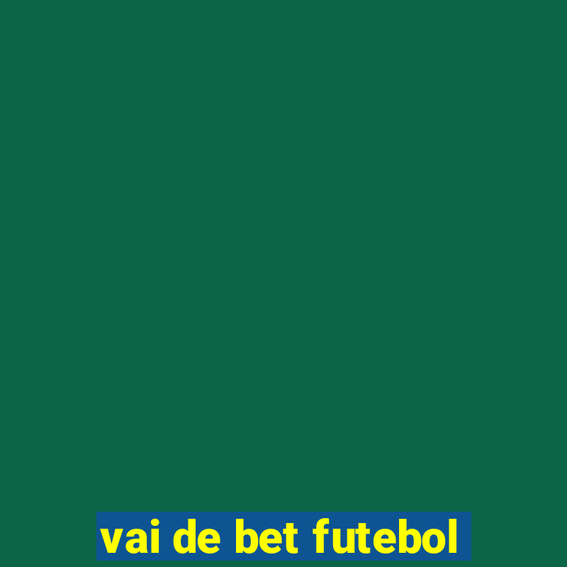 vai de bet futebol