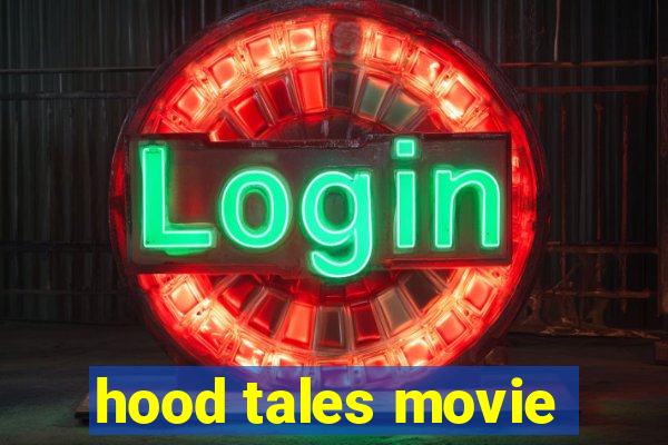 hood tales movie