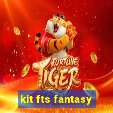 kit fts fantasy