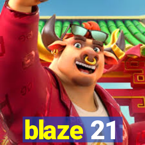 blaze 21