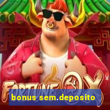 bonus sem.deposito