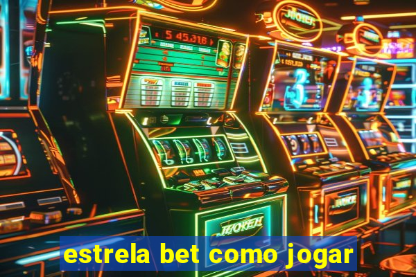 estrela bet como jogar