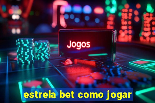 estrela bet como jogar