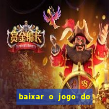 baixar o jogo do tigrinho que ganha dinheiro