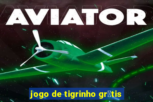 jogo de tigrinho gr谩tis