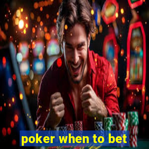 poker when to bet