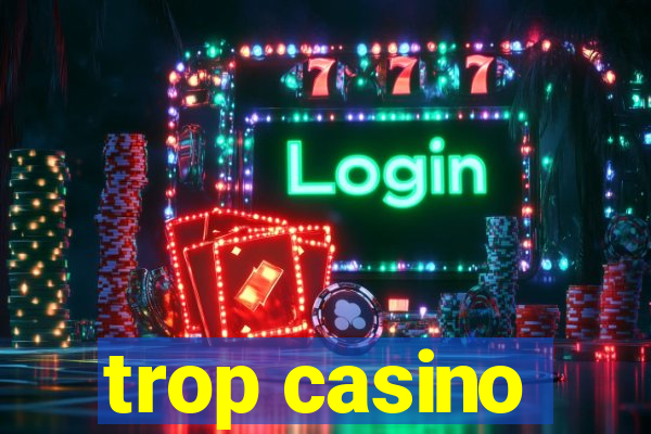 trop casino