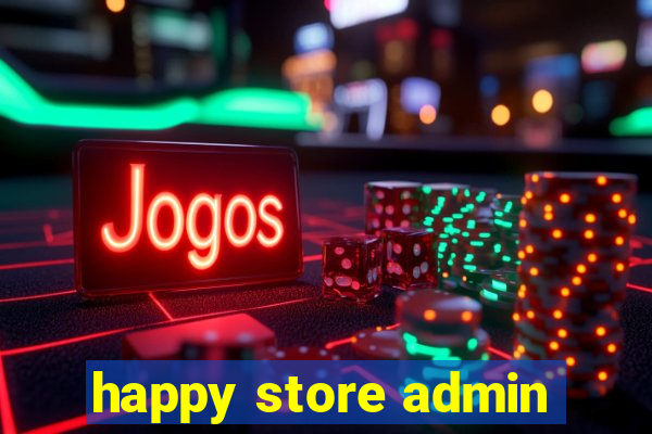 happy store admin