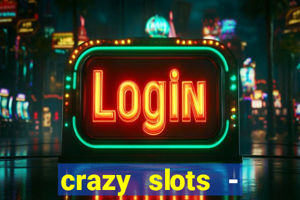 crazy slots - casino 777