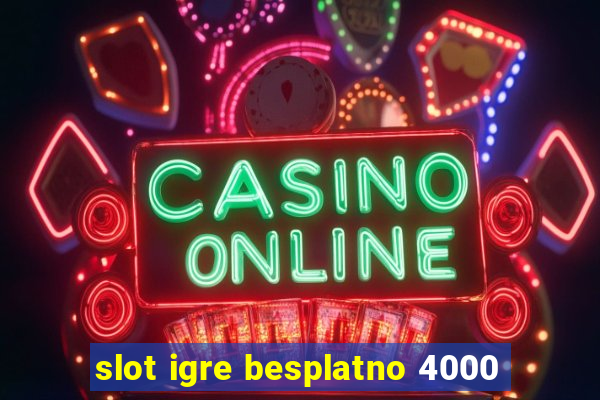 slot igre besplatno 4000