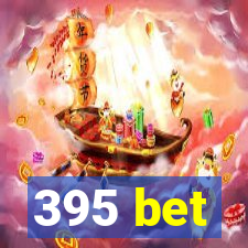 395 bet