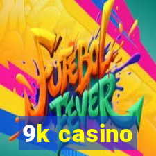 9k casino