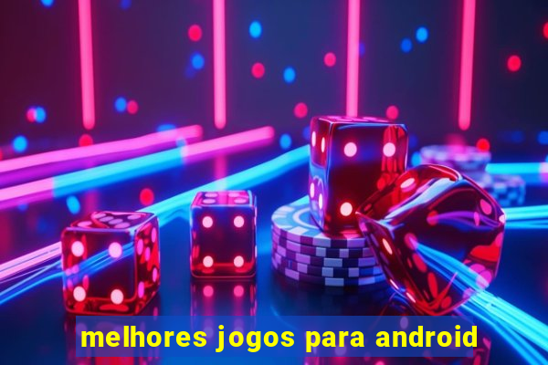 melhores jogos para android