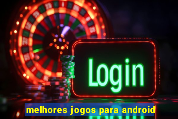 melhores jogos para android