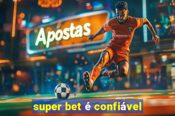 super bet é confiável