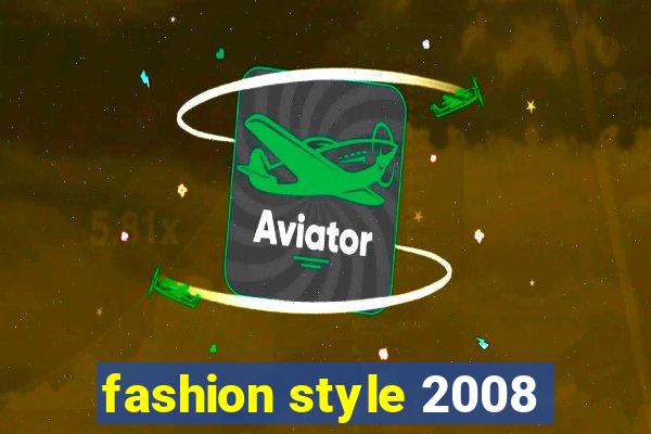 fashion style 2008