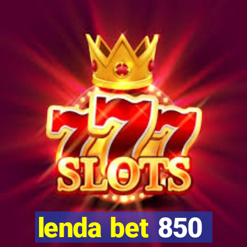 lenda bet 850