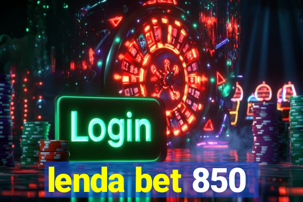 lenda bet 850