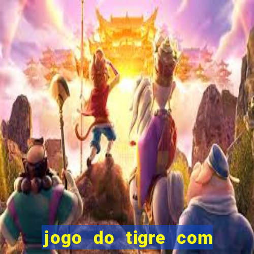 jogo do tigre com b?nus de cadastro